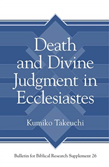 Book cover of: Death and Divine Judgment in Ecclesiastes. By: Kumiko Takeuchi