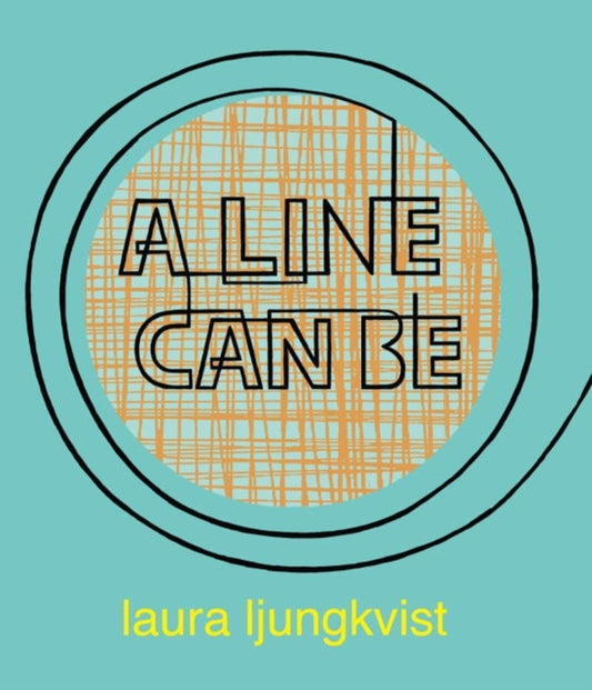 Book cover of: Line Can Be.... By: Laura Ljungkvist