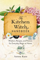 Kitchen Witch Handbook, Wisdom, Recipes, and Potions for Everyday Magic at Home 9781577153436 Aurora Kane