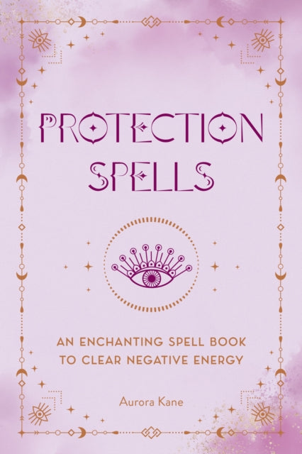 Book cover of: Protection Spells. By: Aurora Kane