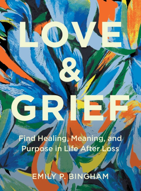 Book cover of: Love & Grief. By: Emily P. Bingham