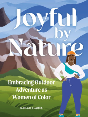 Joyful by Nature, Embracing Outdoor Adventure as Women of Color