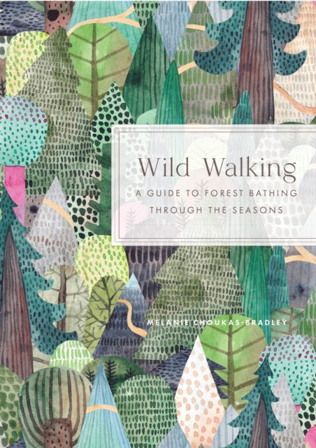 Book cover of: Wild Walking. By: Melanie Choukas-Bradley