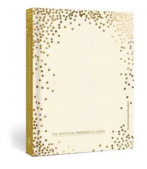 Essential Wedding Planner, Every Checklist, Tool, and Tip Needed to Plan the Perfect Day