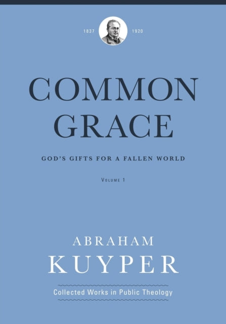 Book cover of: Common Grace (Volume 1). By: Abraham Kuyper