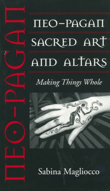 Book cover of: Neo-Pagan Sacred Art and Altars. By: Sabina Magliocco