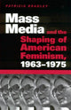 Book cover of: Mass Media and the Shaping of American Feminism, 1963-1975