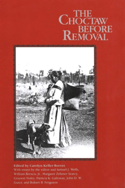 Book cover of: Choctaw Before Removal. By: Carolyn Keller Reeves