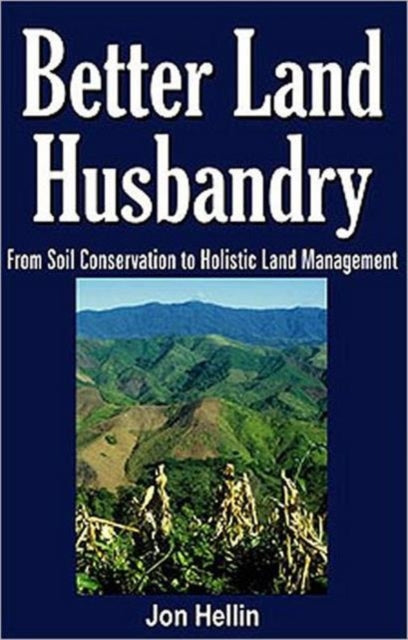 Book cover of: Better Land Husbandry. By: Jon Hellin
