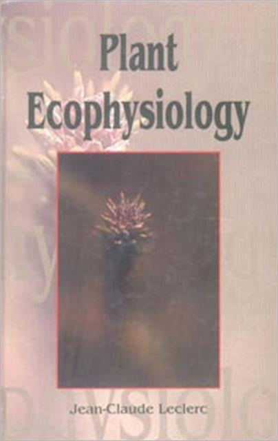 Book cover of: Plant Ecophysiology. By: Jean-Claude Leclerc