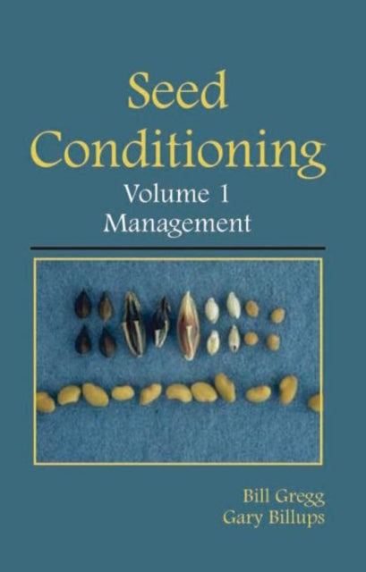 Book cover of: Seed Conditioning, Volume 1: Management. By: B. R. Gregg