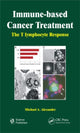 Book cover of: Immune-based Cancer Treatment. By: Michael A. Alexander