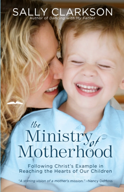 Book cover of: Ministry of Motherhood. By: Sally Clarkson