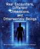 Book cover of: Real Encounters, Different Dimensions And Otherwordly Beings