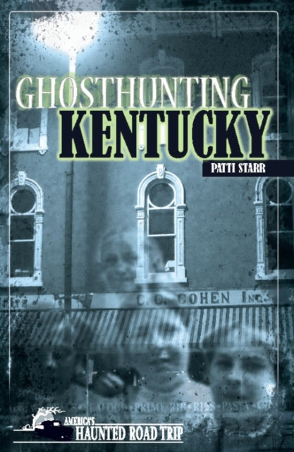 Book cover of: Ghosthunting Kentucky. By: Patti Starr