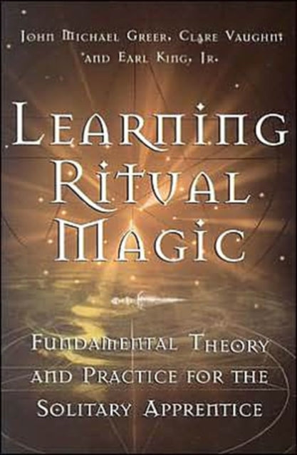 Book cover of: Learning Ritual Magic. By: John Michael Greer
