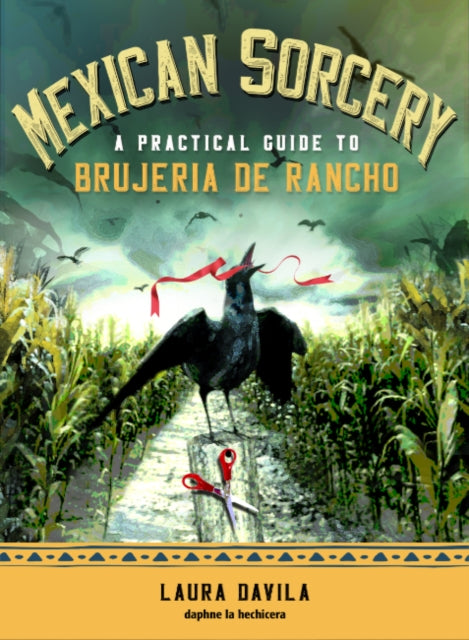 Book cover of: Mexican Sorcery. By: Laura Davila