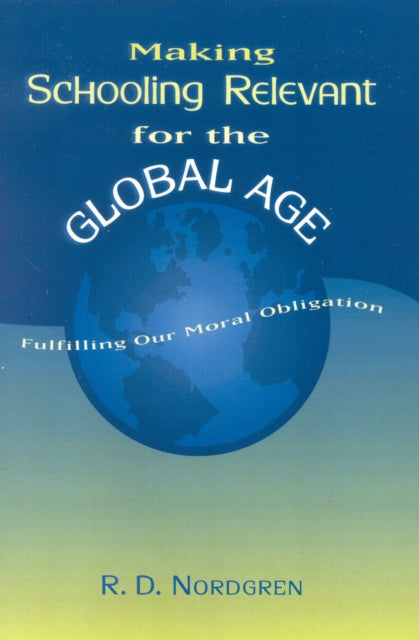 Book cover of: Making Schooling Relevant for the Global Age. By: R.D. Nordgren