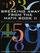 Book cover of: Breaking Away from the Math Book II