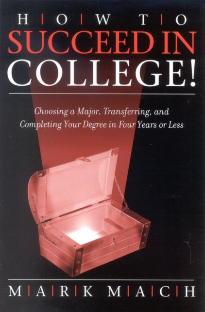 Book cover of: How to Succeed in College!. By: Mark Mach