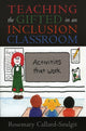 Book cover of: Teaching the Gifted in an Inclusion Classroom. By: Rosemary Callard-Szulgit