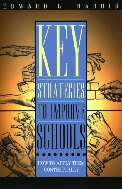 Book cover of: Key Strategies to Improve Schools. By: Edward L. Harris