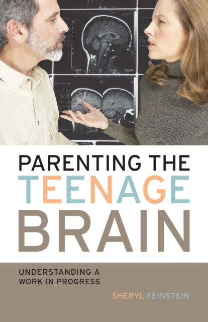 Book cover of: Parenting the Teenage Brain. By: Sheryl Feinstein