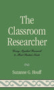 Book cover of: Classroom Researcher. By: Suzanne Houff