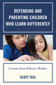 Book cover of: Defending and Parenting Children Who Learn Differently. By: Scott Teel