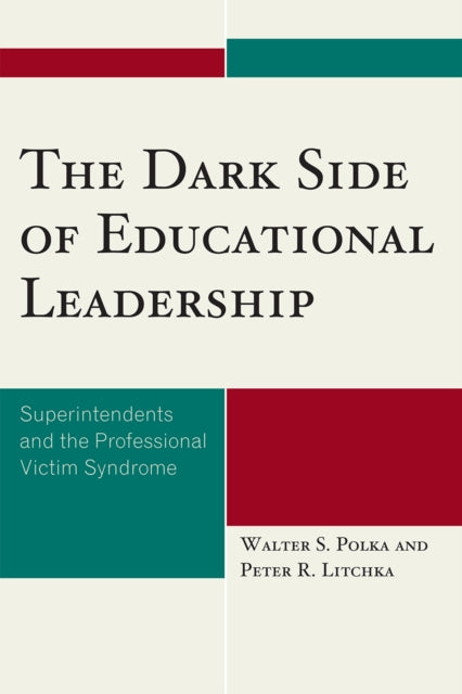 Book cover of: Dark Side of Educational Leadership. By: Walter S. Polka