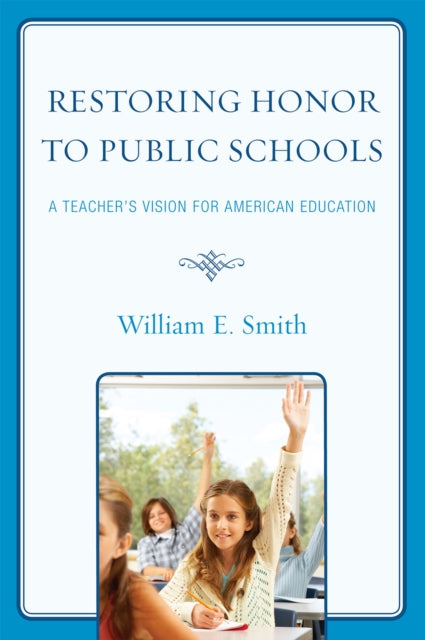 Book cover of: Restoring Honor to Public Schools. By: William E. Smith