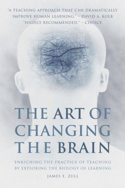 Book cover of: Art of Changing the Brain. By: James E. Zull, James Zull