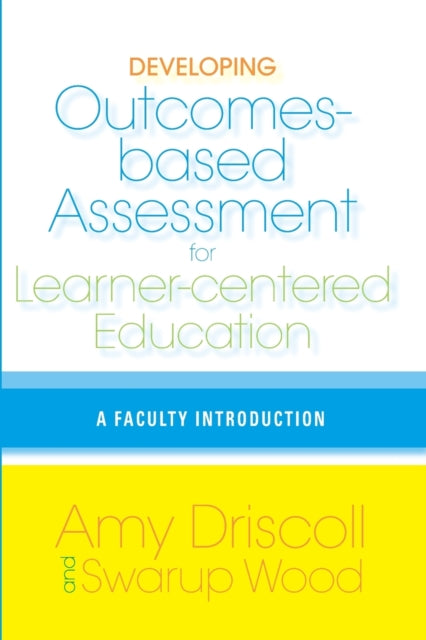 Book cover of: Developing Outcomes-Based Assessment for Learner-Centered Education. By: Amy Driscoll