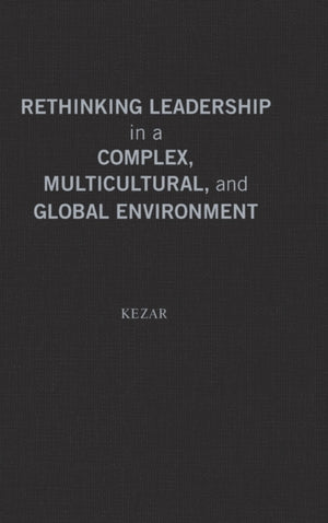 Rethinking Leadership in a Complex, Multicultural, and Global Environment