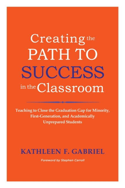 Book cover of: Creating the Path to Success in the Classroom. By: Kathleen F. Gabriel