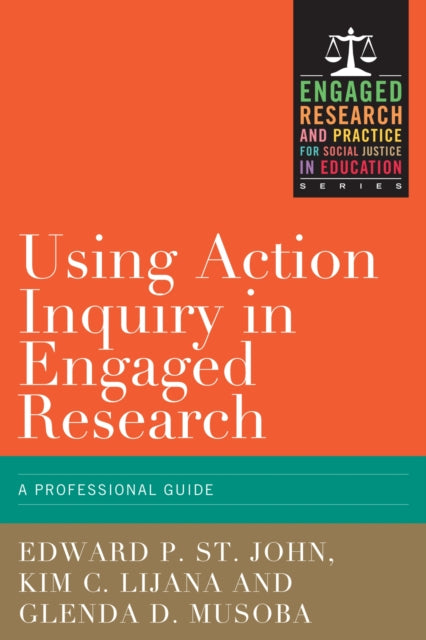 Book cover of: Using Action Inquiry in Engaged Research. By: Edward P. St. John