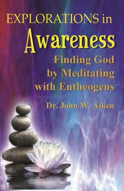 Book cover of: Explorations in Awareness. By: John W. Aiken  M.D.