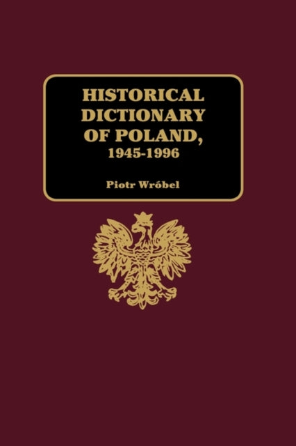 Book cover of: Historical Dictionary of Poland 1945-1996. By: Piotr Wróbel