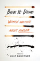 Book cover of: Burn It Down. By: Lilly Dancyger