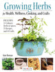 Book cover of: Growing Herbs for Health, Wellness, Cooking, and Crafts
