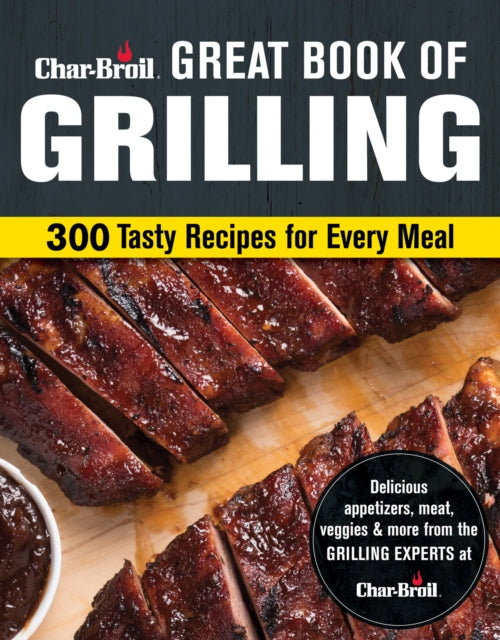 Book cover of: Char-Broil Big Book of Grilling. By: Creative Homeowner Editors
