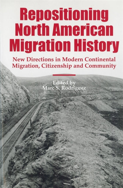 Book cover of: Repositioning North American Migration History. By: Marc S. Rodriguez
