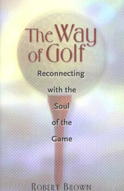 Book cover of: Way of Golf. By: Robert A. Brown