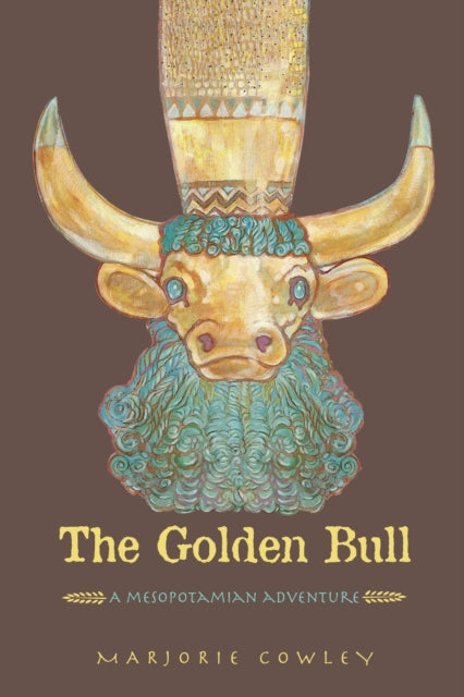 Golden Bull, A Mesopotamian Adventure 9781580891820 Marjorie Cowley