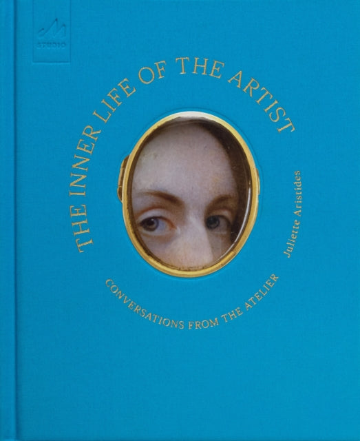 Inner Life of the Artist, Conversations from the Atelier 9781580936576 Juliette Aristides