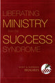 Book cover of: Liberating Ministry from the Success Syndrome. By: R. Kent Hughes
