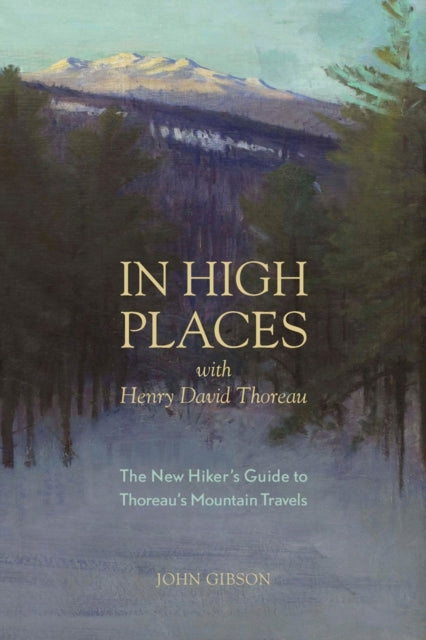 Book cover of: In High Places with Henry David Thoreau. By: Gibson, John