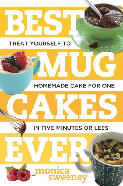 Book cover of: Best Mug Cakes Ever. By: Monica Sweeney