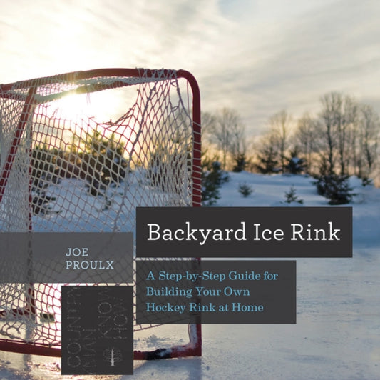 Book cover of: Backyard Ice Rink. By: Joe Proulx