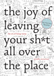 Book cover of: Joy of Leaving Your Sh*t All Over the Place. By: Jennifer McCartney